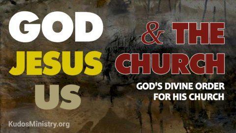 God's Divine Order | God, Jesus, Us, and the Church | KUDOS! MINISTRY