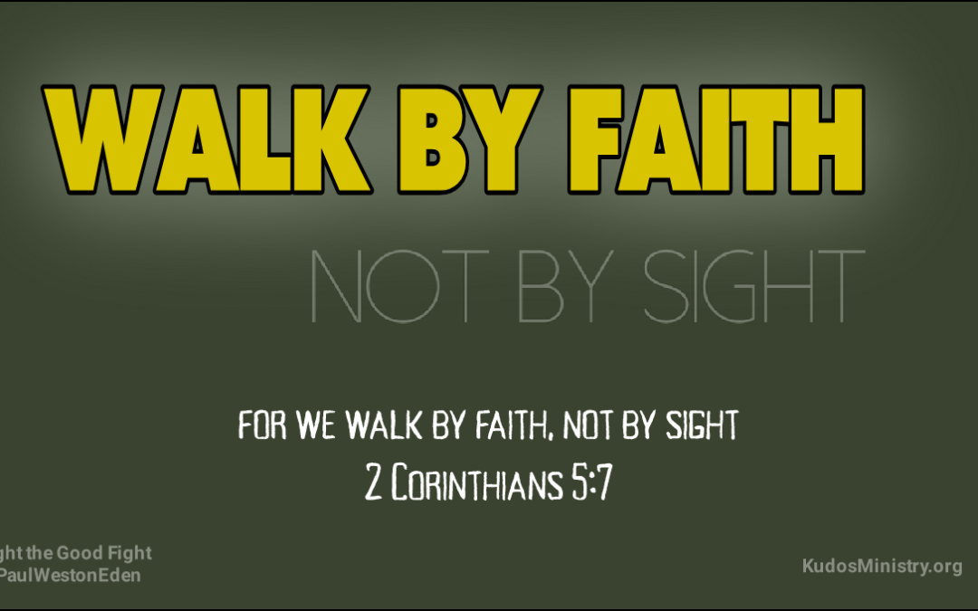 Walk by Faith not by Sight